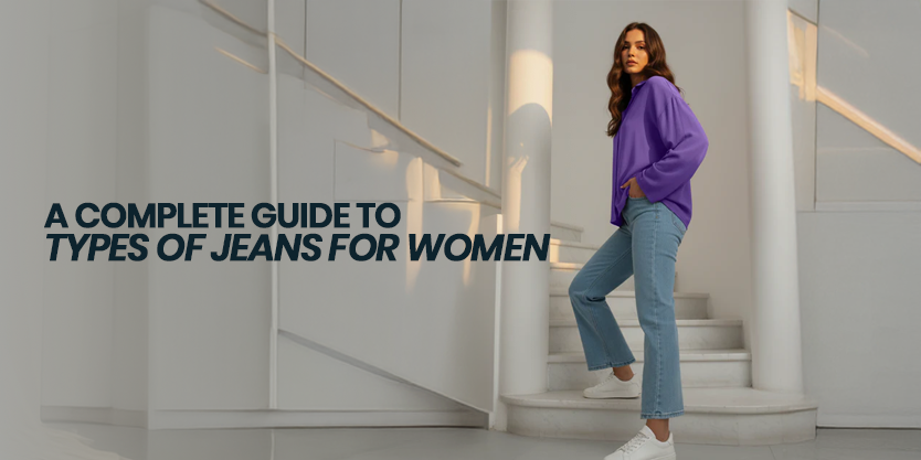 Types of Jeans for Women: A Complete Fit & Style Guide